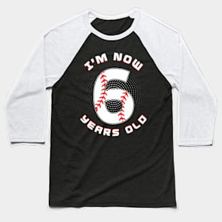 Baseball I'M Now 6 Year Old 6Th Birthday Boys Birthday Squad Baseball T-Shirt